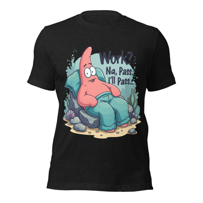 Work? uni-sex t-shirt